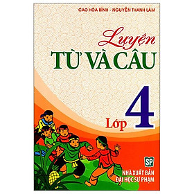 Luyện Từ Và Câu Lớp 4 (Tái Bản)