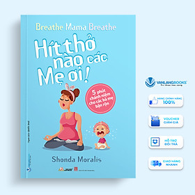 Hít Thở Nào Các Mẹ Ơi!