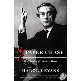 My Paper Chase: True Stories of Vanished Times