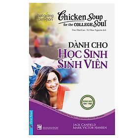 [Download Sách] Chicken Soup For The Soul - Dành Cho Học Sinh Sinh Viên (Tái Bản)