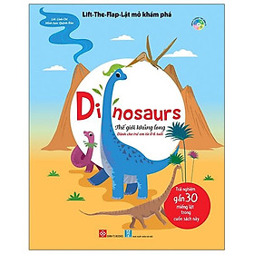 Lift-The-Flap - Lật Mở Khám Phá - Dinosaurs - Thế Giới Khủng Long