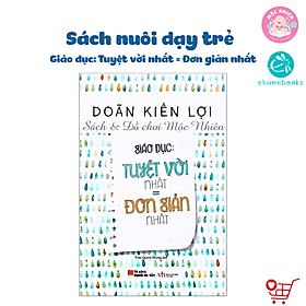 Sách Giáo dục : Tuyệt vời nhất = Đơn giản nhất (Tái bản 2021)