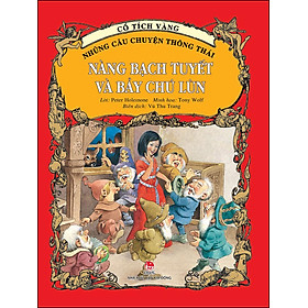 [Download Sách] Cổ Tích Vàng - Những Câu Chuyện Thông Thái Nàng Bạch Tuyết Và Bảy Chú Lùn (Tái Bản 2020)