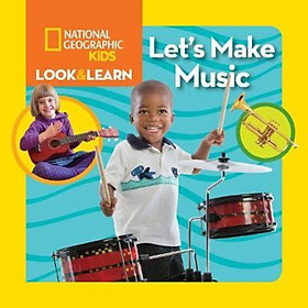 Sách - Look & Learn: Let's Make Music by National Geographic Kids (US edition, hardcover)