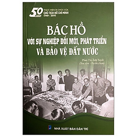 [Download Sách] Bác Hồ Với Sự Nghiệp Đổi Mới, Phát Triển Và Bảo Vệ Đất Nước