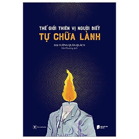 Thế Giới Thiên Vị Người Biết Tự Chữa Lành