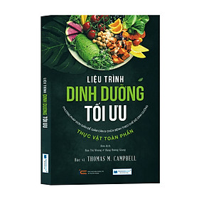 Hình ảnh Sách: Liệu Trình Dinh Dưỡng Tối Ưu - Phương Pháp Đơn Giản Để Giảm Cân & Chữa Bệnh Theo Chế Độ Dinh Dưỡng Thực Vật Toàn Phần