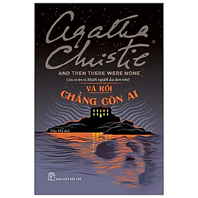 [Download Sách] Agatha Christie. Và rồi chẳng còn ai