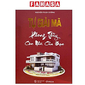 Sách - Tự Giải Mã Phong Thủy Căn Nhà Của Bạn