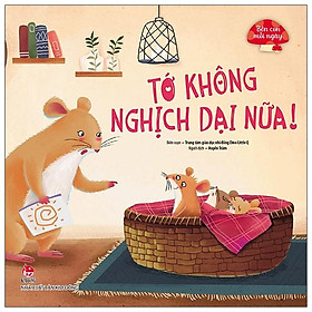 Sách Bên Con Mỗi Ngày: Tớ Không Nghịch Dại Nữa!