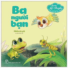 Bé tập kể chuyện - ba người bạn