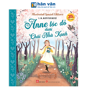 Sách - Illustrated Special Editions - Anne Tóc Đỏ Dưới Chái Nhà Xanh - Bìa Cứng - L. M. Montgomery, Katherin Woodfine, Isabelle Follath
