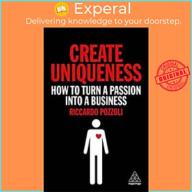 Sách - Create Uniqueness : How to Turn a Passion Into a Business by Riccardo Pozzoli (UK edition, paperback)