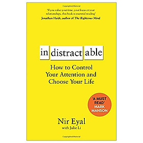 [Download Sách] Indistractable: How To Control Your Attention And Choose Your Life