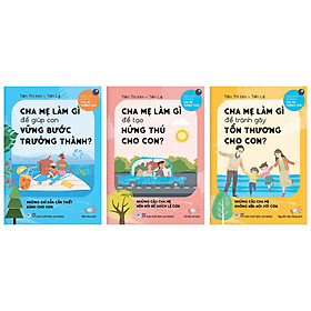 [Download Sách] Combo (Bộ 3 Cuốn) Hành Trình Trở Thành Cha Mẹ Thông Thái: Cha Mẹ Làm Gì Để Tạo Hứng Thú Cho Con + Tránh Gây Tổn Thương Cho Con + Để Giúp Con Vững Bước Trưởng Thành