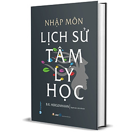 (Bìa Cứng) Nhập Môn Lịch Sử Tâm Lý Học - B. R. Hergenhahn - Lưu Văn Hy dịch