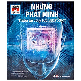 Thế Nào Và Tại Sao - Những Phát Minh Thiên Tài Với Ý Tưởng Bất Chợt