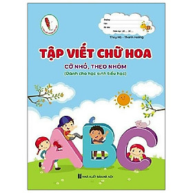 Tập Viết Chữ Hoa Cỡ Nhỏ, Theo Nhóm (Dành Cho Học Sinh Tiểu Học) (2022)