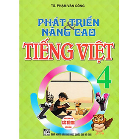 Phát Triển Và Nâng Cao Tiếng Việt 4 (Dùng Chung Cho Các Bộ SGK Hiện Hành) - HA