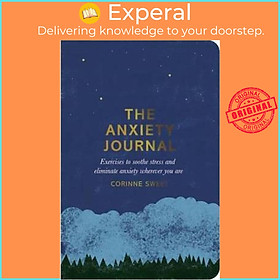 Sách - The Anxiety Journal : Exercises to soothe stress and eliminate anxiety w by Corinne Sweet (UK edition, paperback)