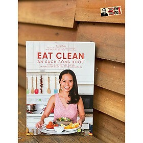 EAT CLEAN ĂN SẠCH SỐNG KHOẺ - Emma Phạm AZ Việt Nam - NXB Thế Giới