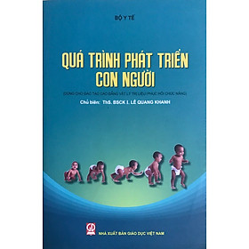 Quá trình phát triển con người (Dùng cho đào tạo cao đẳng vật lý trị liệu, phục hồi chức năng)