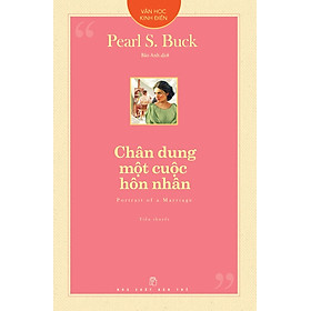 CHÂN DUNG MỘT CUỘC HÔN NHÂN – Pearl S. Buck – Bảo Anh dịch – NXB Trẻ