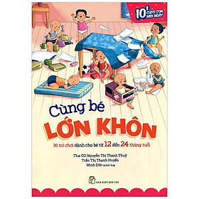 Cùng Bé Lớn Khôn - 30 Trò Chơi Dành Cho Bé Từ 12 Đến 24 Tháng Tuổi