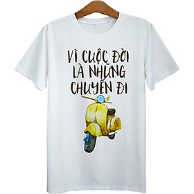 Áo Thun Unisex In Vì Cuộc Lời Là Những Chuyến Đi ASTE090 - Trắng