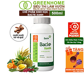 Chế Phẩm Sinh Học Bacte Xanh, Greenhome,Chai 500ml,Ngăn Ngừa Sương Mai, Phấn Trắng,Tốt Cho Cây Trồng