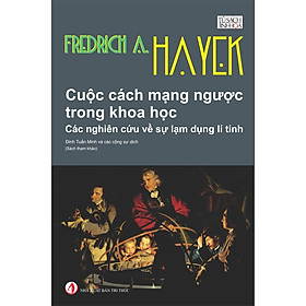 Hình ảnh Cuộc Cách Mạng Ngược Trong Khoa Học - Friedrich August Hayek - Đinh Tuấn Minh và các cộng sự (dịch) - (bìa mềm)