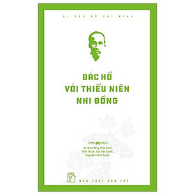 Di Sản Hồ Chí Minh - Bác Hồ Với Thiếu Niên Nhi Đồng