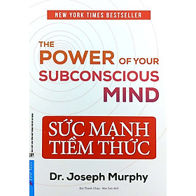 Hình ảnh Sức Mạnh Tiềm Thức (The Power Of Your Subconscious Mind) - Joseph Murphy (Bìa mềm)