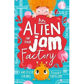 Sách - An Alien in the Jam Factory by Chrissie Sains Jenny Taylor (UK edition, paperback)