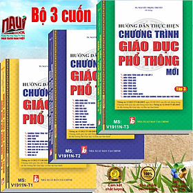 Bộ 3 cuốn sách HƯỚNG DẪN THỰC HIỆN CHƯƠNG TRÌNH GIÁO DỤC PHỔ THÔNG MỚI