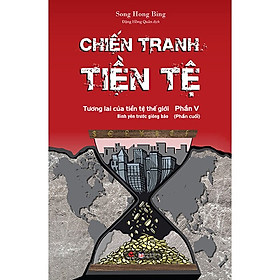 Hình ảnh Chiến Tranh Tiền Tệ - Phần V: Tương Lai Của Tiền Tệ Thế Giới - Bình Yêu Trước Giông Bão