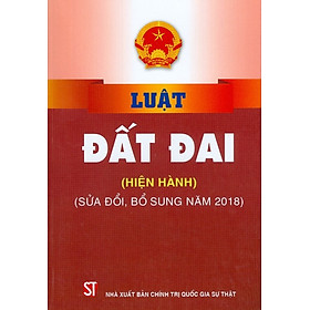 Luật Đất Đai (Hiện Hành) (Sửa Đổi, Bổ Sung Năm 2018) – Tái bản năm 2022