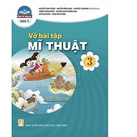 Sách Vở bài tập Mĩ Thuật 3- bản 1- Chân Trời Sáng Tạo (Kèm Nilon bọc Sách)