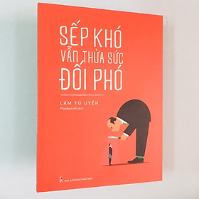 Hình ảnh Sách tư duy kỹ năng sống: Sếp Khó Vẫn Thừa Sức Đối Phó