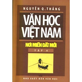 Văn Học Việt Nam Nơi Miền Đất Mới - Tập 4 - Chính Thông Book - First News - Trí Việt