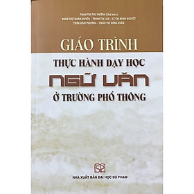 [Download Sách] Giáo Trình Thực Hành Dạy Học Ngữ Văn Ở Trường Phổ Thông