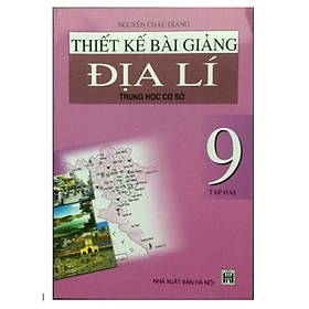 Hình ảnh Sách - Thiết kế bài giảng Địa Lí 9 Tập 2