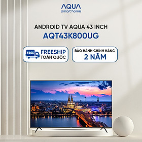 Mua Android Tivi Aqua 43 inch AQT43K800UG - Hàng chính hãng - Bảo hành 1 đổi 1 trong 730 ngày đối với lỗi màn hình