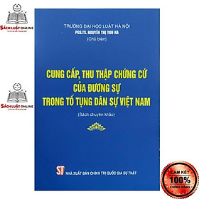 Sách – Cung cấp thu thập chứng cứ của đương sự trong tố tụng dân sự Việt Nam