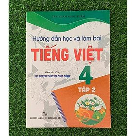 Hướng Dẫn Học Và Làm Bài Tiếng Việt 4 - Tập 2 (Bám Sát SGK Kết Nối Tri Thức Với Cuộc Sống) (HA-MK)