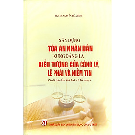 [Download Sách] Xây Dựng Tòa Án Nhân Dân Xứng Đáng Là Biểu Tượng Của Công Lý, Lẽ Phải Và Niềm Tin