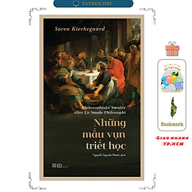 Những mẩu vụn triết học - Tiểu luận triết học nổi tiếng của Soren Kierkegaard