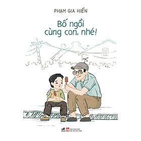 Sách - Bố ngồi cùng con, nhé! (NN-MK)