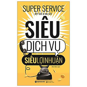 Sách Siêu dịch vụ siêu lợi nhuận - Alphabooks - BẢN QUYỀN