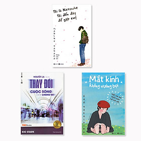 Combo 3 cuốn: Tôi Là Nietzsche, Tôi Đến Đây Để Gặp Em! + Mắt Kính Không Vướng Bụi + Người Lạ Làm Thay Đổi Cuộc Sống Của Chúng Ta